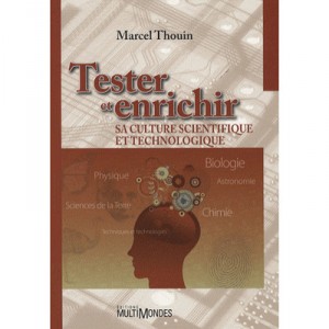 Tester Et Enrichir Sa Culture Scientifique Et Technologique - Marcel Thouin