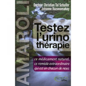 Testez L'urinotherapie , Amaroli - Christian Tal Schaller , Johanne Razanamahay