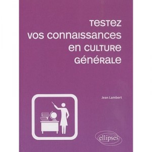 Testez Vos Connaissances En Culture Generale (edition 2010) - Jean Lambert