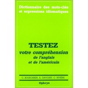 Testez Votre Comprehension De L'anglais Et De L'americain - Christian Bouscaren , A Davoust , C Riviere