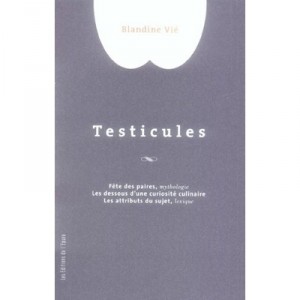 Dix Facons De Preparer, Testicules - Blandine Vie