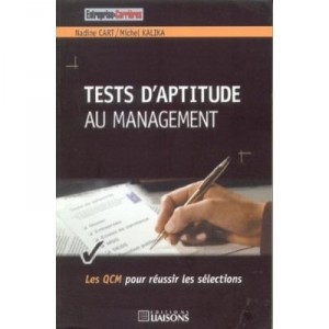 Tests D'aptitude Au Management , Les Qcm Pour Reussir Les Selections - Michel Kalika , Nadine Cart