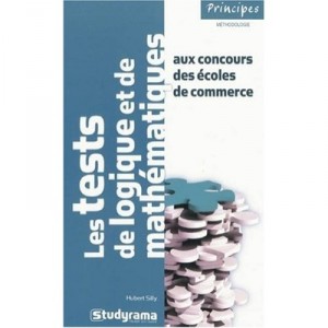 Tests De Logique Et De Mathematiques Aux Concours Des Ecoles De Commerce (2e Edition) - Hubert Silly