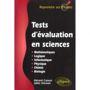 Tests D'evaluation En Sciences , Mathematiques Logique Informatique Physique Chimie Biologie - Gerard Canesi , Jalila Simaan