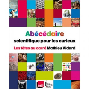 Abecedaire Scientifique Pour Les Curieux - Mathieu Vidard
