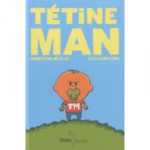 Tetine Man - Christophe Nicolas , Guillaume Long