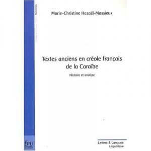 Textes Anciens En Creole Francais De La Caraibe - Marie-christine Hazael-massieux