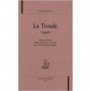 Textes De La Renaissance T.27 Robert Garnier La Troade - Jean-dominique Beaudin