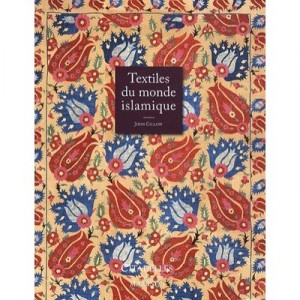 Textiles Du Monde Islamique - John Gillow