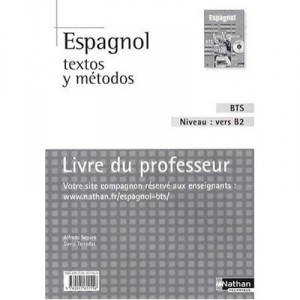 Espagnol , Textos Y Metodos , Bts , Niveau : Vers B2 , Livre Du Professeur (edition 2009) - Alfredo Segura