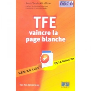 Tfe Vaincre La Page Blanche , Les 15 Cles De La Redaction - Anne-claude Allin-pfister