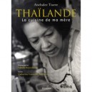 Thailande , La Cuisine De Ma Mere - Anchalee Tiaree , Isabelle Rozenbaum , Catherine Cauneille-sukrasorn