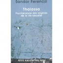 Thalassa , Psychanalyse Des Origines De La Vie Sexuelle - Sandor Ferenczi