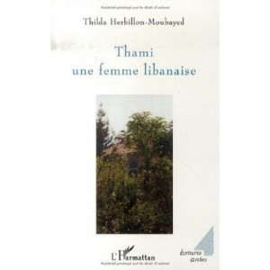 Thami, Une Femme Libanaise - Thilda Herbillon-moubayed