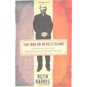 The Man On Devil's Island , Alfred Dreyfus And The Affair That Divided France - Ruth Harris