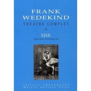 Theatre Complet T.2, Lulu - Frank Wedekind