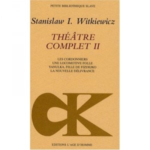 Theatre Complet T.2 , Les Cordonniers, Une Locomotive Folle, Yanulka, Fille De Fizdejko, La Nouvelle Delivrance - Stanislas I. 