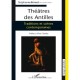 Theatre Des Antilles , Traditions Et Scenes Contemporaines - Stephanie Berard