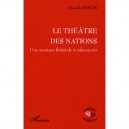 Le Theatre Des Nations , Une Aventure Theatrale A Redecouvrir - Daniela Peslin