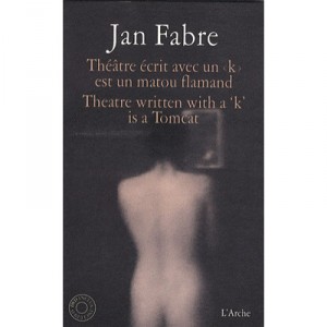Theatre Ecrit Avec Un  k  est Un Matou Flamand - Jan Fabre