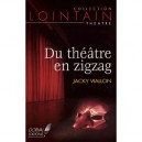 Du Theatre En Zigzag - Jacky Viallon