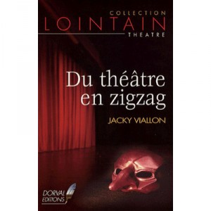 Du Theatre En Zigzag - Jacky Viallon