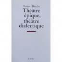 Theatre Epique , Theatre Dialectique - Bertolt Brecht
