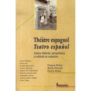Theatre Espagnol / Teatro Espanol , Analyse Theatrale, Interpretation Et Methode De Traduction - Francois Molina , Martin Elizo