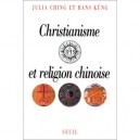 Christianisme Et Religion Chinoise - Kung Hans , Ching Julia