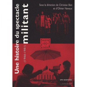 Une Histoire Du Spectacle Militant (1966-1980) - Biet ,neveux