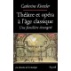 Theatre Et Opera A L'age Classique , Une Familiere Etrangete - Catherine Kintzler