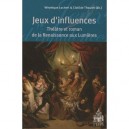 Jeux D'influences , Theatre Et Roman De La Renaissance Aux Lumieres - Veronique Lochert , Clotilde Thouret