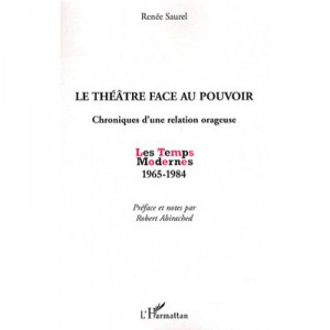 Theatre addressing power, Chronicles of a stormy relationship, Modern Times 1965-1984 - Renee Saurel