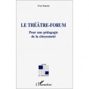 Le Theatre-forum , Pour Une Pedagogie De La Citoyennete - Yves Guerre
