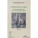 Theatre Francais Au Bresil , Un Outil De La Diplomatie Francaise Contre Le Recul De Son Influence Culturelle (1945-1970) - Marc