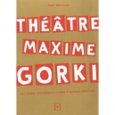 Theatre Maxime Gorki , Une Comedie Dramatique En 5 Actes Et Quelques Interludes - Roger Balavoine
