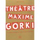 Theatre Maxime Gorki , Une Comedie Dramatique En 5 Actes Et Quelques Interludes - Roger Balavoine