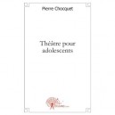 Theatre Pour Adolescents - Pierre Chocquet