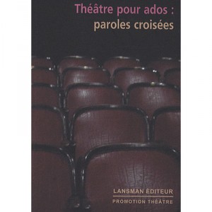 Theatre Pour Ados , Paroles Croisees - Collectif