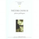Theatre Choisi T.3 , Pieces Politiques - Hanokh Levin