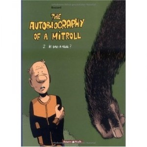 The Autobiography Of A Mitroll T.2 , Is Dad A Troll? - Guillaume Bouzard