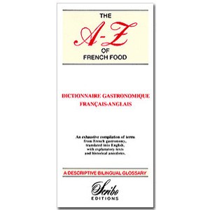 The AZ of French Food, Gastronomic Dictionary French-English - Collective