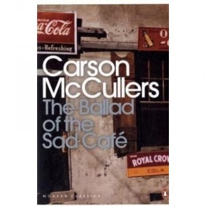 The Ballad Of The Sad Cafe - Mccullers Carson