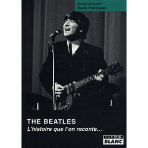 The Beatles , L'histoire Que L'on Raconte... - Alan Lysaght , David Pritchard