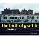 The Birth Of Graffiti /anglais - Naar Jon