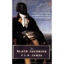 The Black Jacobins: Toussaint L'ouverture And The San Domingo Revolution - James C.l.r.