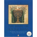 The Book Of Jewish Food: An Odyssey From Samarkand And Vilna To The Present Day - Roden Claudia