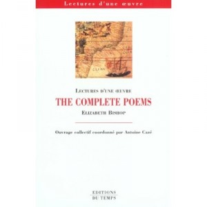 The Complete Poems De Bishop - Antoine Caze