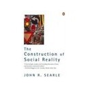 Construction Of Social Reality, The - John R Searle