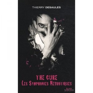 The Cure , Les Symphonies Nevrotiques - Thierry Desaules